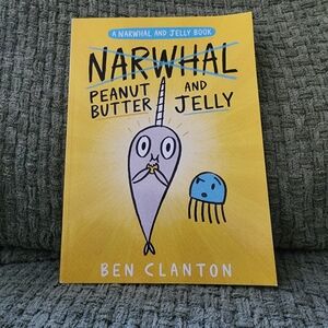 Scholastic Narwhal Peanut Butter and Jelly Book By Ben Clanton
